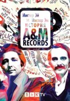 Мистер Эй и Мистер Эм: История A&M Records/Mr. A & Mr. M: The Story of A&M Records