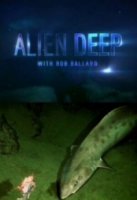 Неисследованные глубины/Alien Deep with Bob Ballard