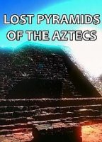 Затерянные пирамиды ацтеков/Lost Pyramids of the Aztecs