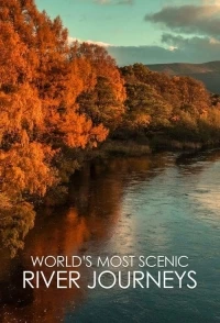 Самые живописные речные путешествия в мире/World’s Most Scenic River Journeys 2 сезон