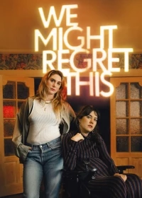 Мы еще пожалеем об этом/We Might Regret This