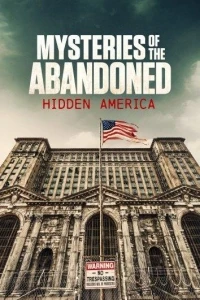 Тайны покинутого Скрытая Америка/Mysteries of the Abandoned Hidden America 2 сезон