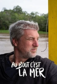 По течению великих рек/Au bout c’est la mer 1 сезон