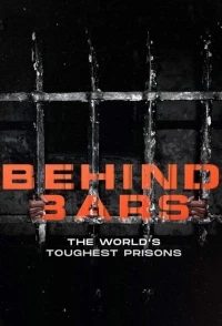 За решеткой Самые суровые тюрьмы мира/Behind Bars The World’s Toughest Prisons 5 сезон