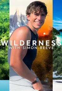 Дикая природа с Саймоном Ривом/Wilderness with Simon Reeve 1 сезон