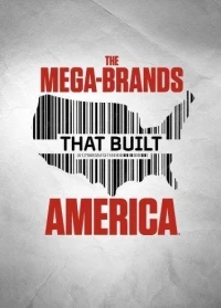 Мега-бренды, которые построили Америку/The Mega-Brands That Built America 4 сезон