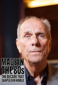 Сделано в 80-х Десятилетие, которое сформировало наш мир/Made in the 80's The Decade That Shaped Our World